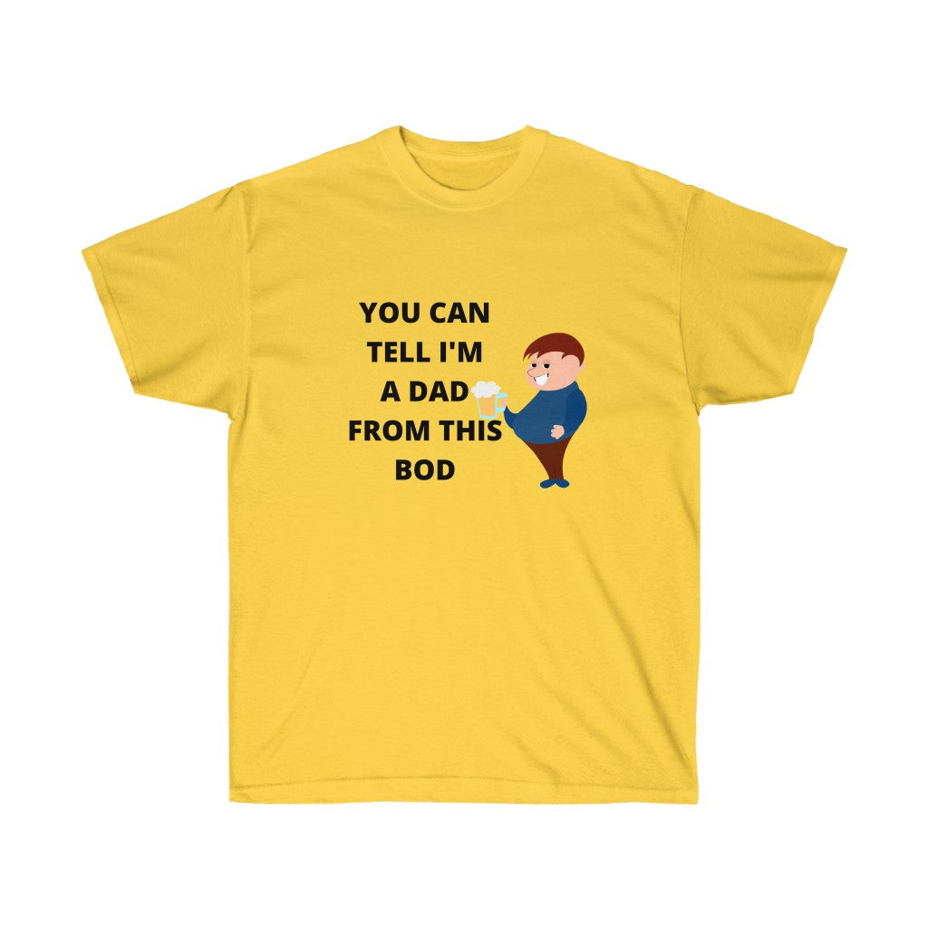 You Can Tell By My Dad Bod Tee