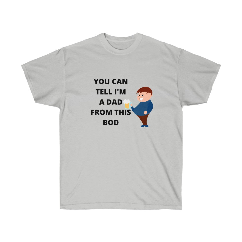 You Can Tell By My Dad Bod Tee